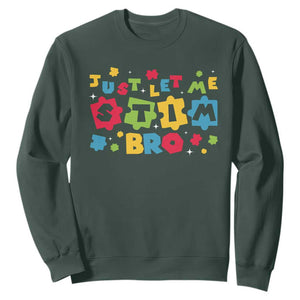 Funny Just Let Me Stim Bro Sweatshirt Autism Awareness Puzzle TS11 Dark Forest Green Print Your Wear