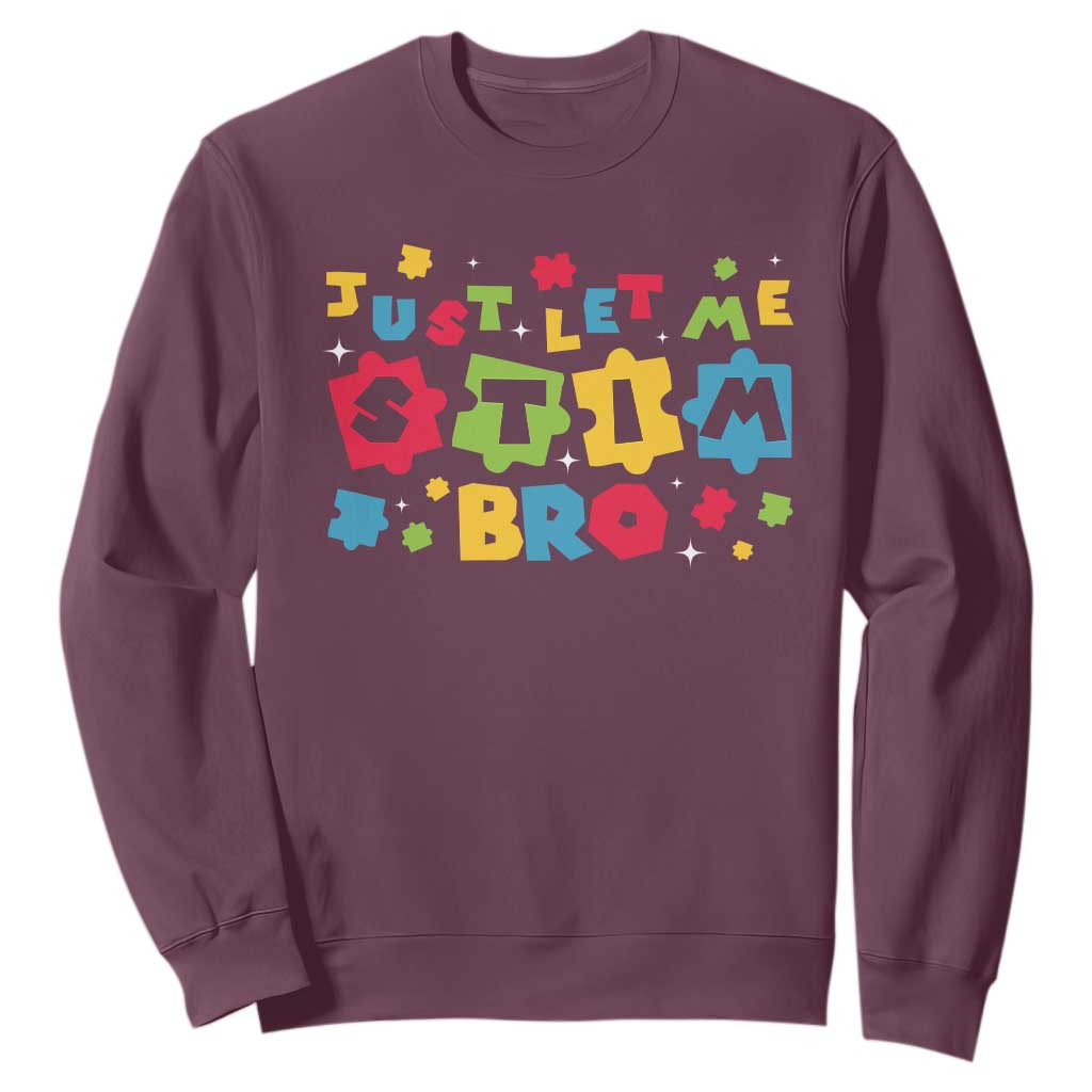 Funny Just Let Me Stim Bro Sweatshirt Autism Awareness Puzzle TS11 Maroon Print Your Wear