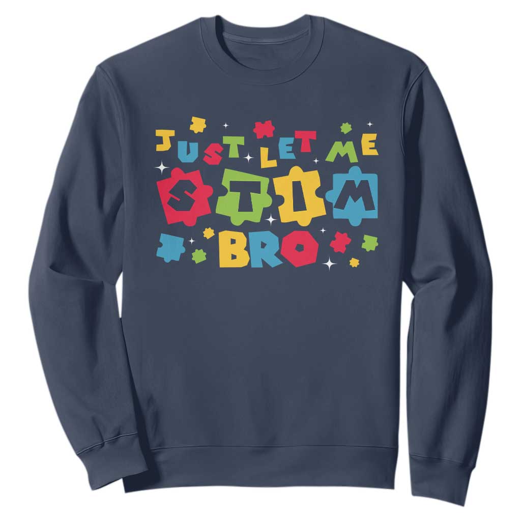 Funny Just Let Me Stim Bro Sweatshirt Autism Awareness Puzzle TS11 Navy Print Your Wear