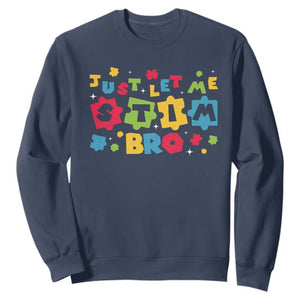 Funny Just Let Me Stim Bro Sweatshirt Autism Awareness Puzzle TS11 Navy Print Your Wear
