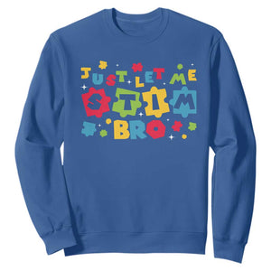 Funny Just Let Me Stim Bro Sweatshirt Autism Awareness Puzzle TS11 Royal Blue Print Your Wear