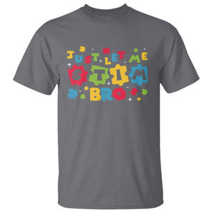 Funny Just Let Me Stim Bro T Shirt Autism Awareness Puzzle TS11 Charcoal Print Your Wear