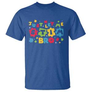 Funny Just Let Me Stim Bro T Shirt Autism Awareness Puzzle TS11 Royal Blue Print Your Wear