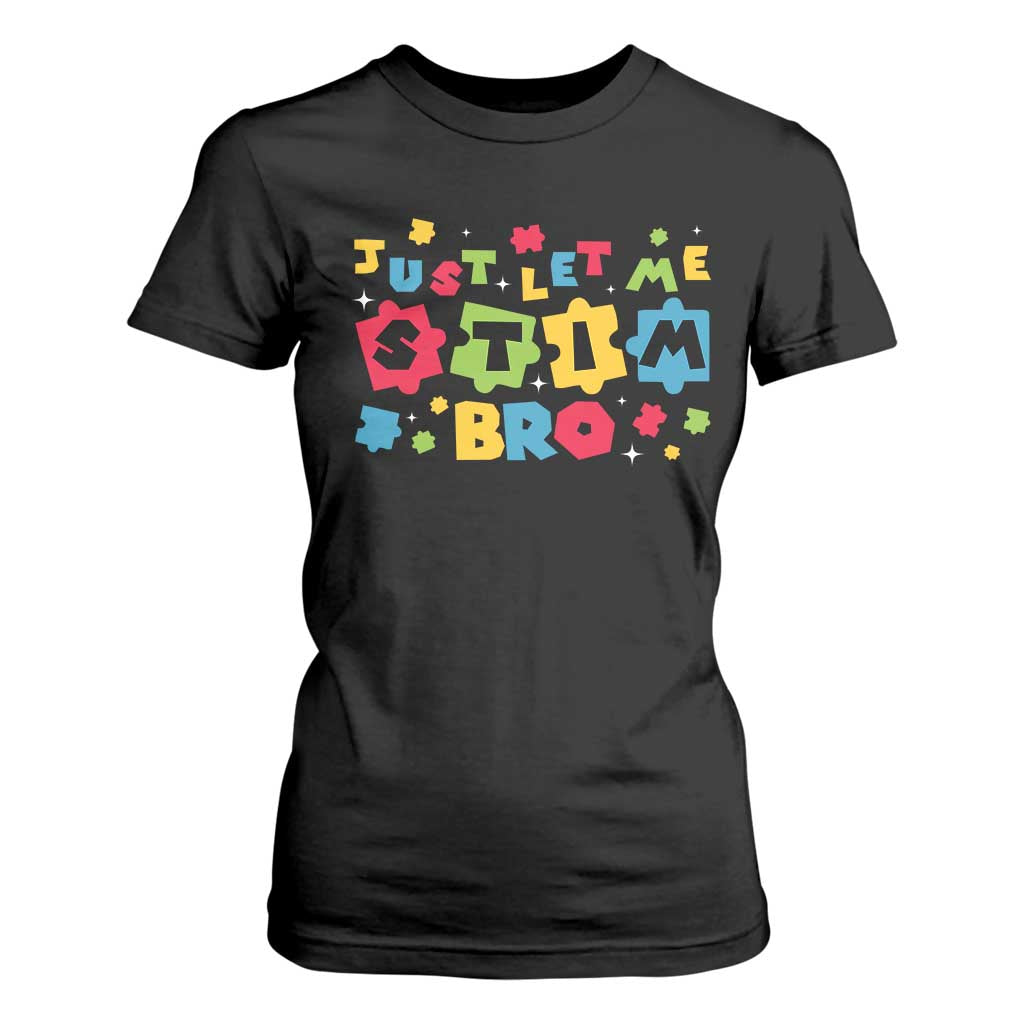 Funny Just Let Me Stim Bro T Shirt For Women Autism Awareness Puzzle TS11 Black Print Your Wear