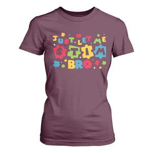 Funny Just Let Me Stim Bro T Shirt For Women Autism Awareness Puzzle TS11 Maroon Print Your Wear