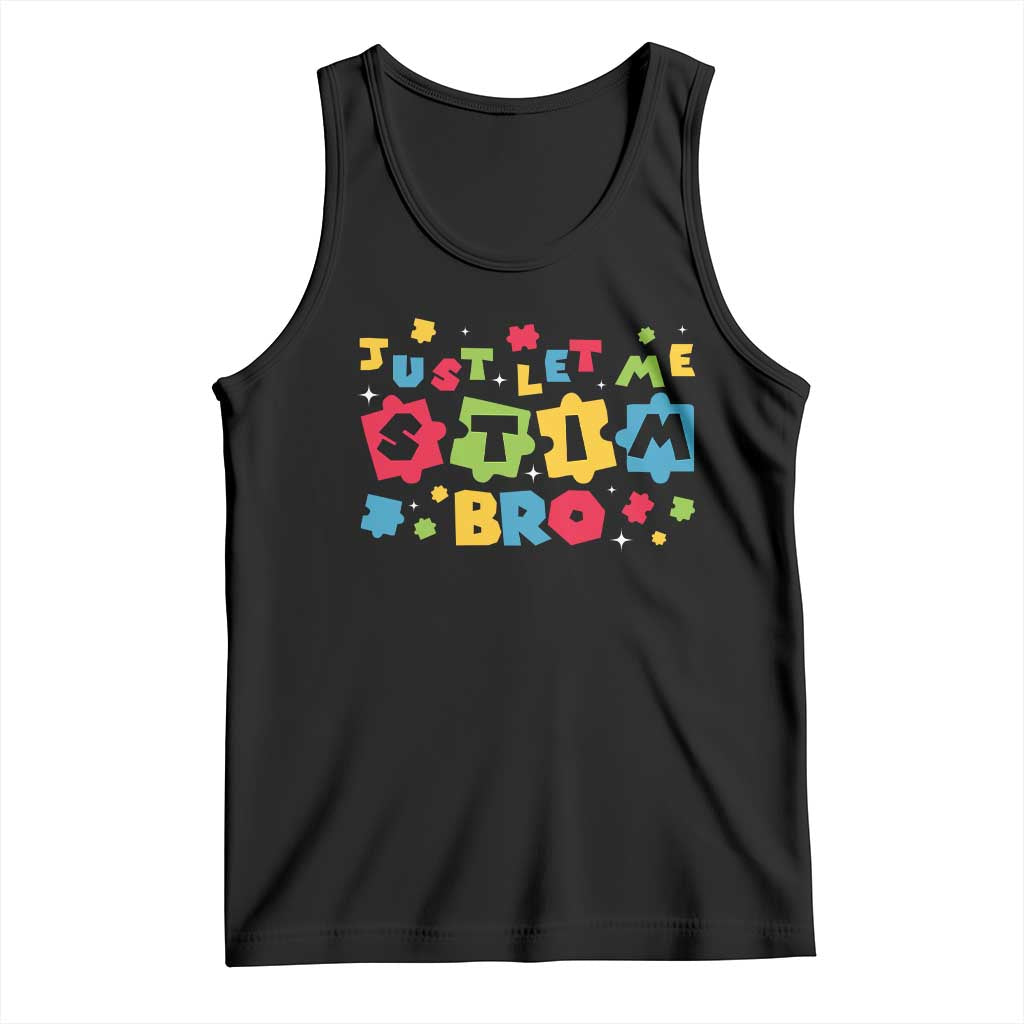 Funny Just Let Me Stim Bro Tank Top Autism Awareness Puzzle TS11 Black Print Your Wear