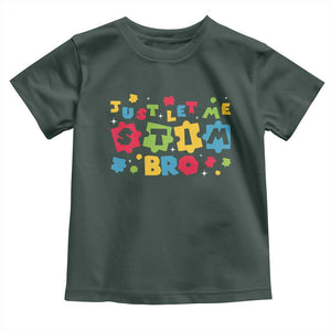 Funny Just Let Me Stim Bro Toddler T Shirt Autism Awareness Puzzle TS11 Dark Forest Green Print Your Wear