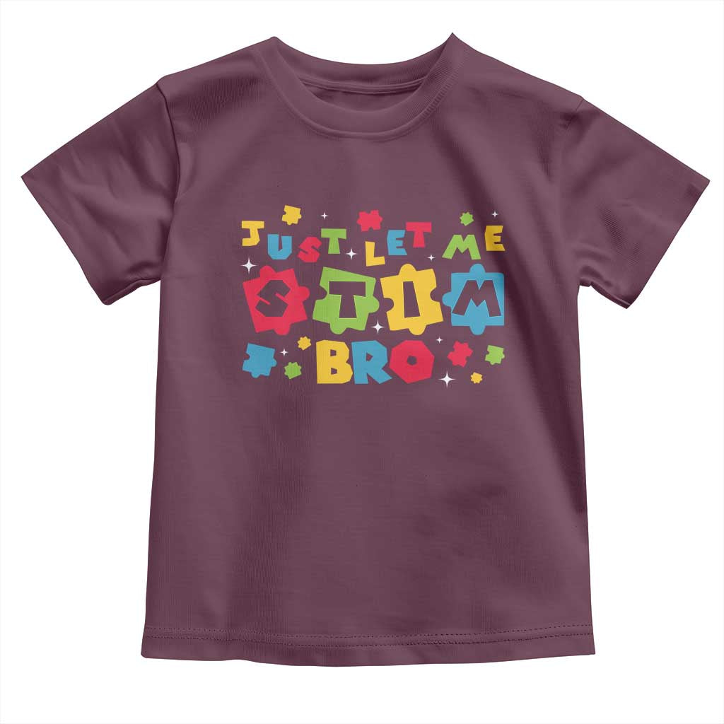Funny Just Let Me Stim Bro Toddler T Shirt Autism Awareness Puzzle TS11 Maroon Print Your Wear