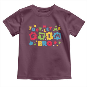 Funny Just Let Me Stim Bro Toddler T Shirt Autism Awareness Puzzle TS11 Maroon Print Your Wear