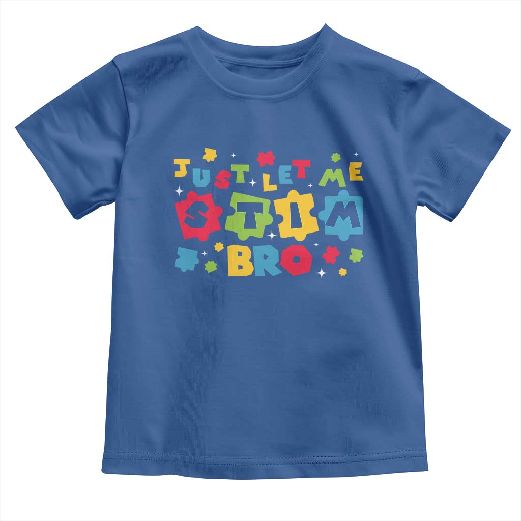 Funny Just Let Me Stim Bro Toddler T Shirt Autism Awareness Puzzle TS11 Royal Blue Print Your Wear