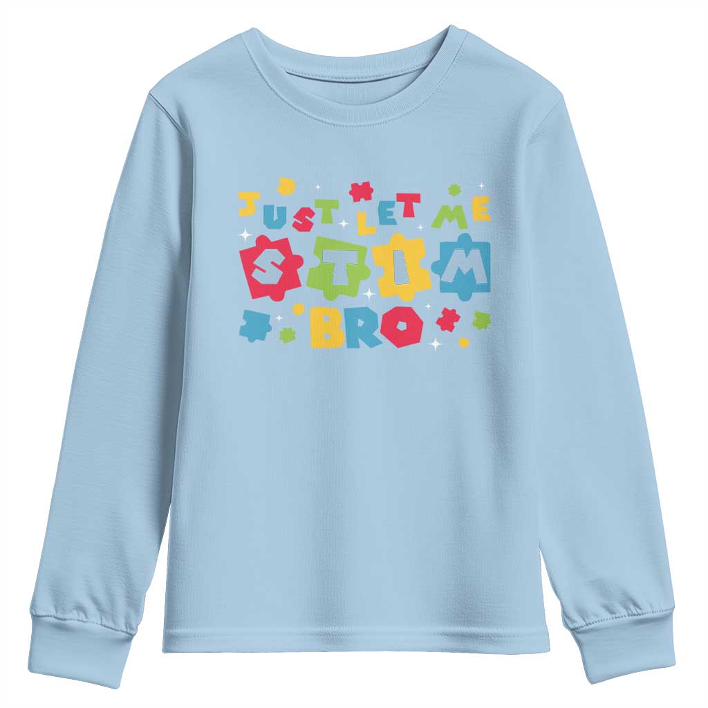 Funny Just Let Me Stim Bro Youth Sweatshirt Autism Awareness Puzzle TS11 Light Blue Print Your Wear