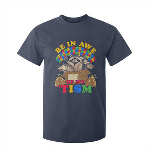 Funny Autism Awareness T Shirt For Kid Be In Awe Of My 'Tism Autistic Raccoon Opossum Skunk TS11 Navy Print Your Wear