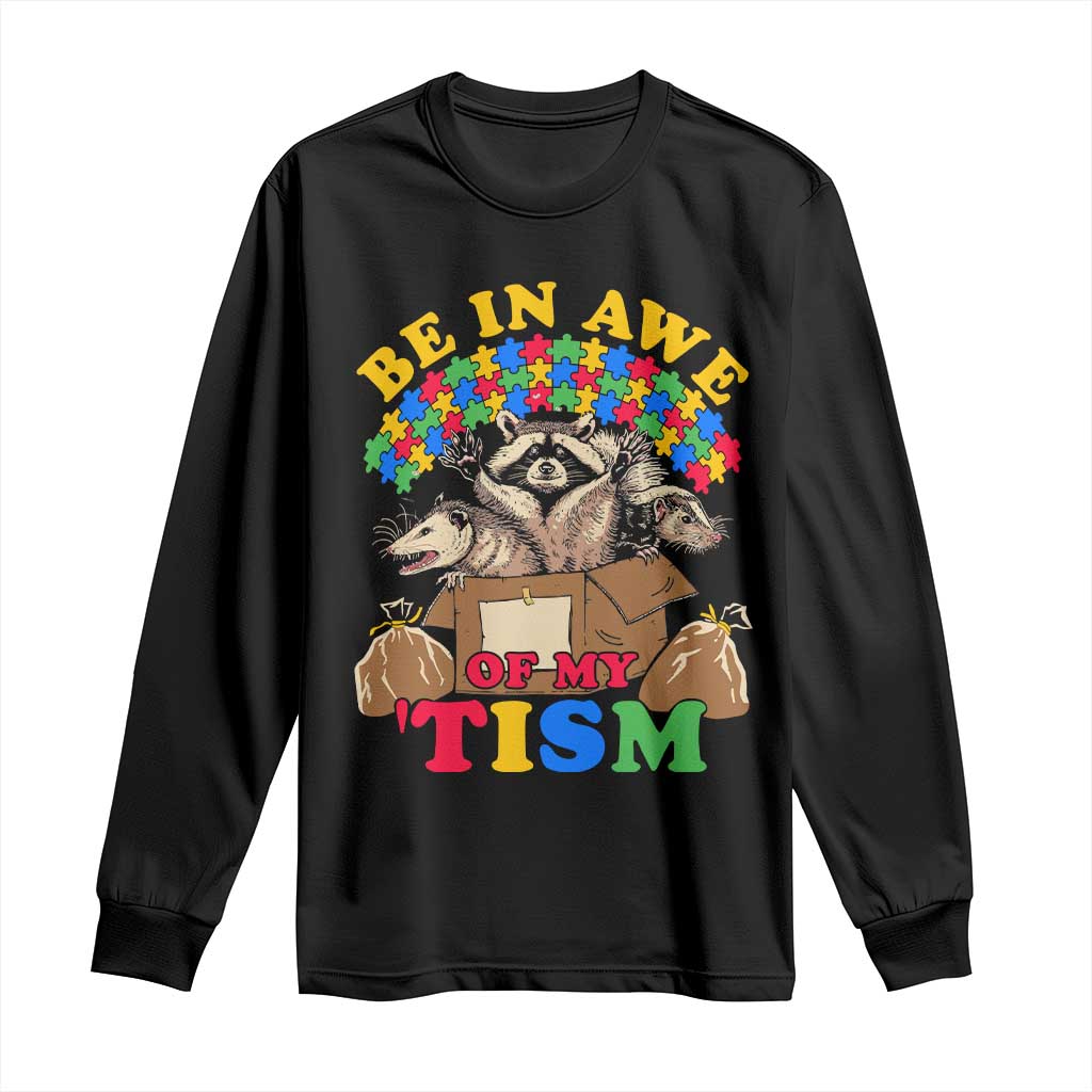 Funny Autism Awareness Long Sleeve Shirt Be In Awe Of My 'Tism Autistic Raccoon Opossum Skunk TS11 Black Print Your Wear