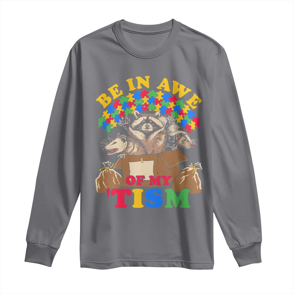 Funny Autism Awareness Long Sleeve Shirt Be In Awe Of My 'Tism Autistic Raccoon Opossum Skunk TS11 Charcoal Print Your Wear