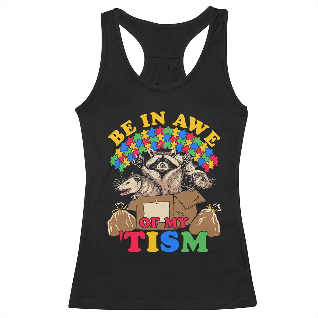 Funny Autism Awareness Racerback Tank Top Be In Awe Of My 'Tism Autistic Raccoon Opossum Skunk TS11 Black Print Your Wear