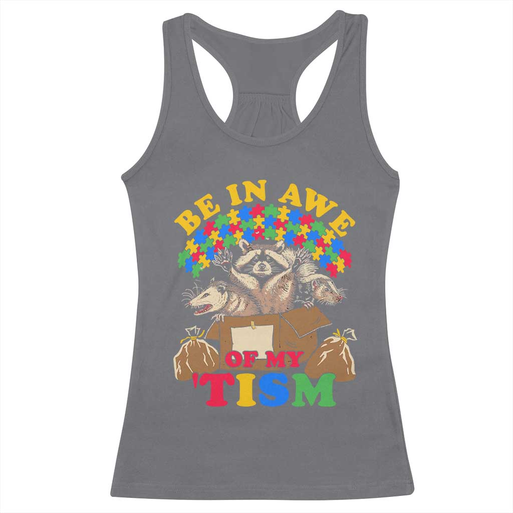 Funny Autism Awareness Racerback Tank Top Be In Awe Of My 'Tism Autistic Raccoon Opossum Skunk TS11 Charcoal Print Your Wear
