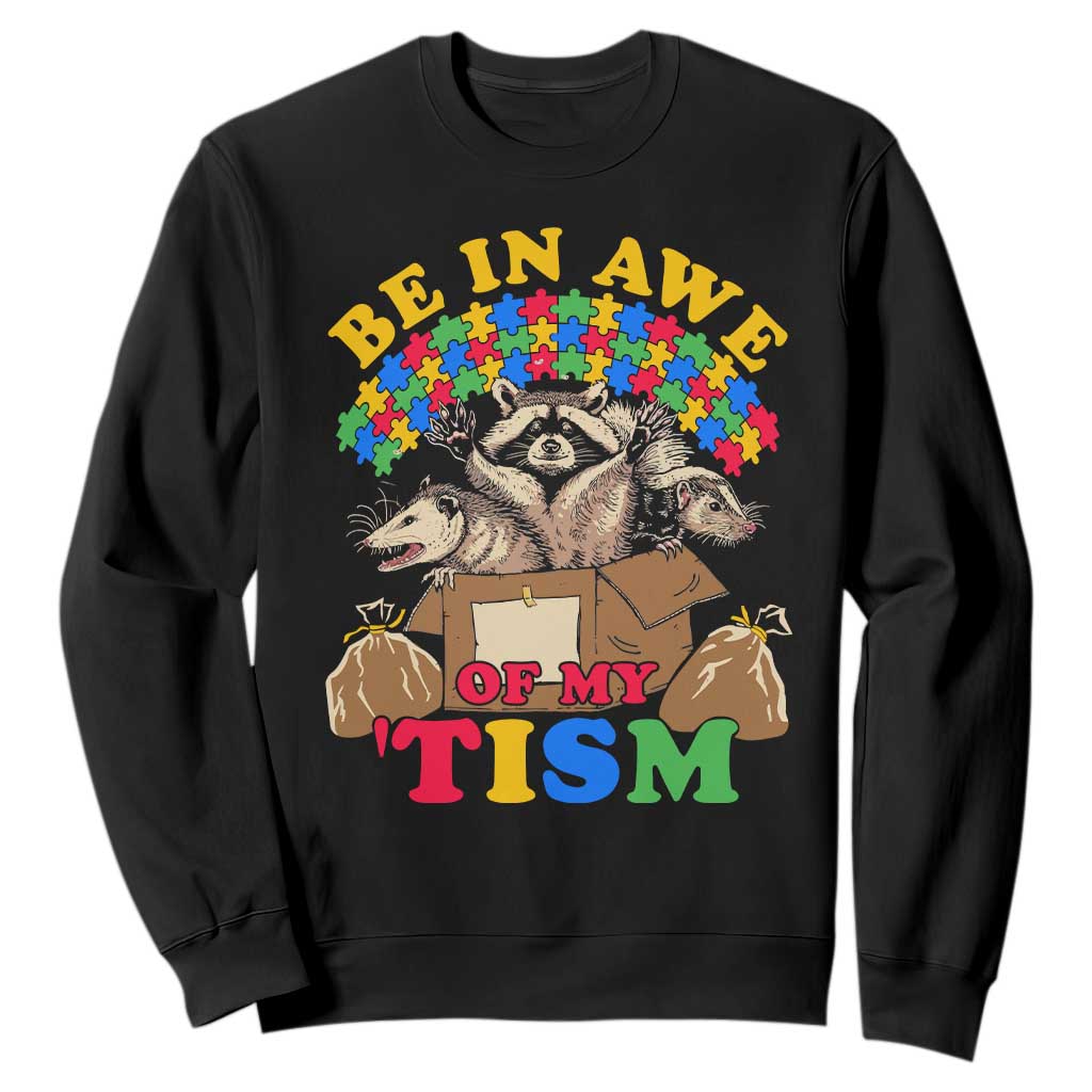Funny Autism Awareness Sweatshirt Be In Awe Of My 'Tism Autistic Raccoon Opossum Skunk TS11 Black Print Your Wear