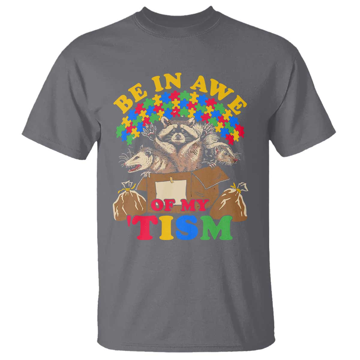Funny Autism Awareness T Shirt Be In Awe Of My 'Tism Autistic Raccoon Opossum Skunk TS11 Charcoal Print Your Wear