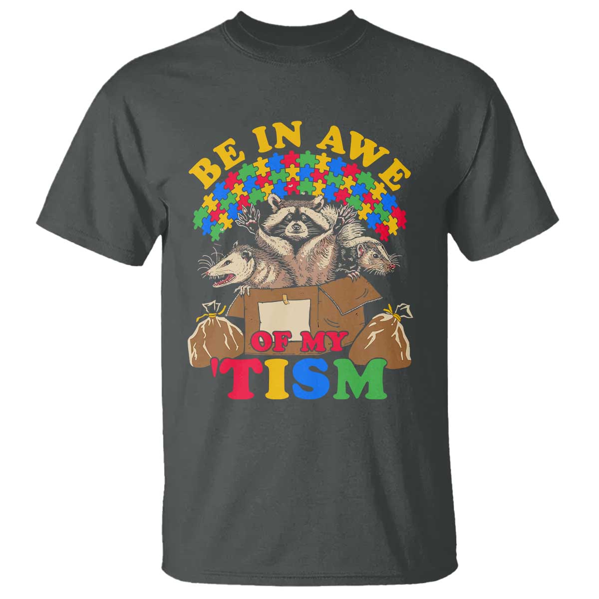 Funny Autism Awareness T Shirt Be In Awe Of My 'Tism Autistic Raccoon Opossum Skunk TS11 Dark Heather Print Your Wear