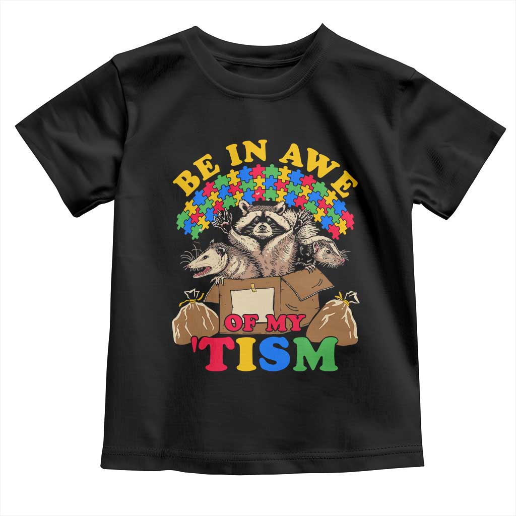 Funny Autism Awareness Toddler T Shirt Be In Awe Of My 'Tism Autistic Raccoon Opossum Skunk TS11 Black Print Your Wear