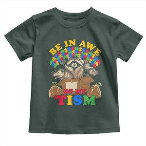Funny Autism Awareness Toddler T Shirt Be In Awe Of My 'Tism Autistic Raccoon Opossum Skunk TS11 Dark Forest Green Print Your Wear