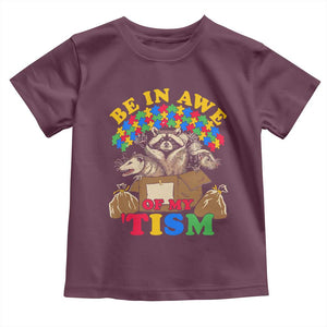 Funny Autism Awareness Toddler T Shirt Be In Awe Of My 'Tism Autistic Raccoon Opossum Skunk TS11 Maroon Print Your Wear