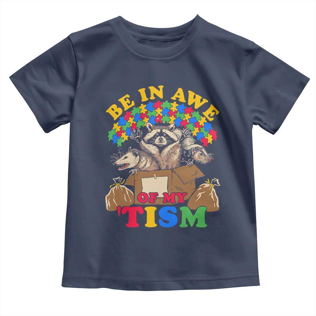 Funny Autism Awareness Toddler T Shirt Be In Awe Of My 'Tism Autistic Raccoon Opossum Skunk TS11 Navy Print Your Wear