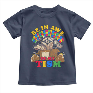 Funny Autism Awareness Toddler T Shirt Be In Awe Of My 'Tism Autistic Raccoon Opossum Skunk TS11 Navy Print Your Wear