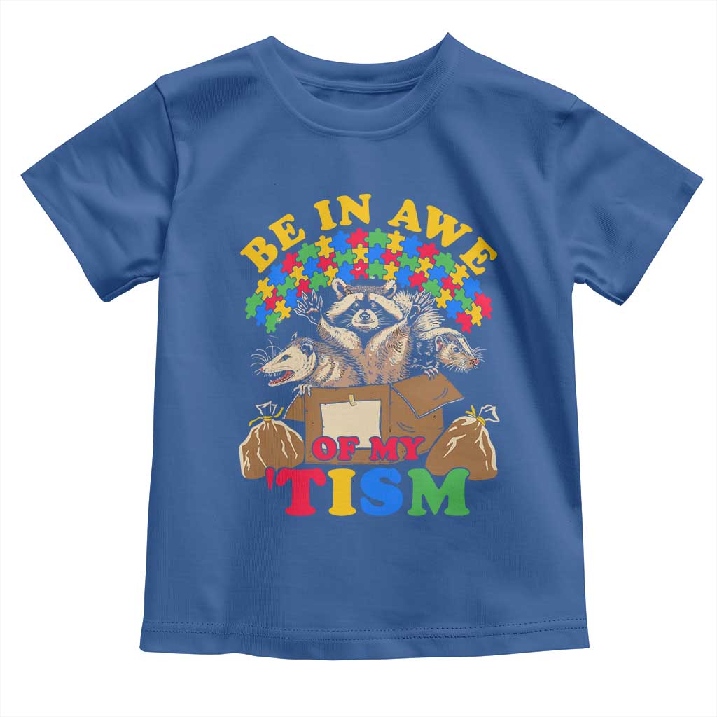 Funny Autism Awareness Toddler T Shirt Be In Awe Of My 'Tism Autistic Raccoon Opossum Skunk TS11 Royal Blue Print Your Wear