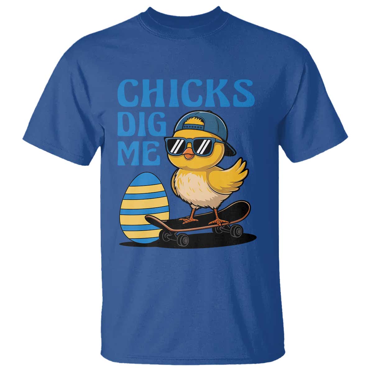 Funny Easter Day Chicks Dig Me T Shirt Cool Chicken TS11 Royal Blue Print Your Wear