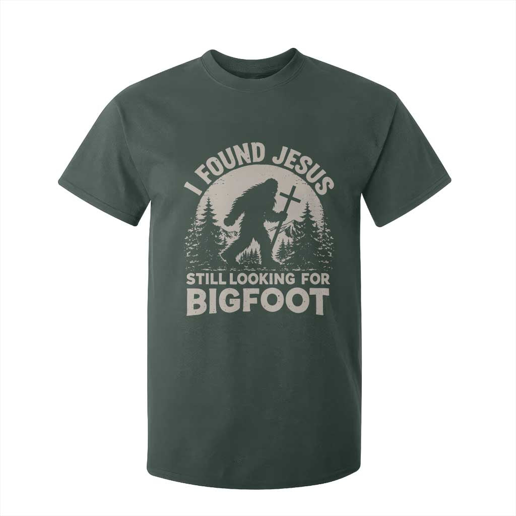 I Found Jesus Still Looking For Bigfoot T Shirt For Kid Funny Christian Sasquatch Forest TS11 Dark Forest Green Print Your Wear