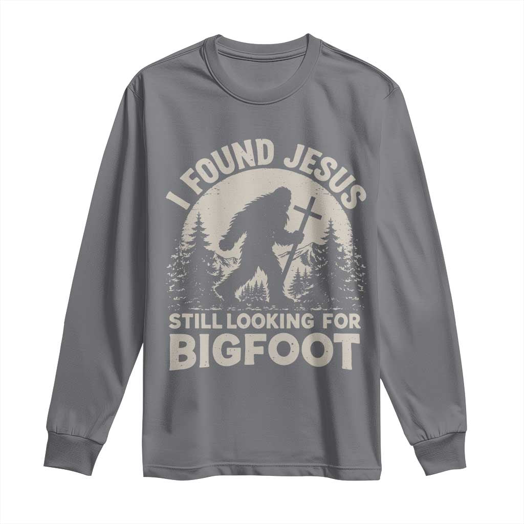 I Found Jesus Still Looking For Bigfoot Long Sleeve Shirt Funny Christian Sasquatch Forest TS11 Charcoal Print Your Wear