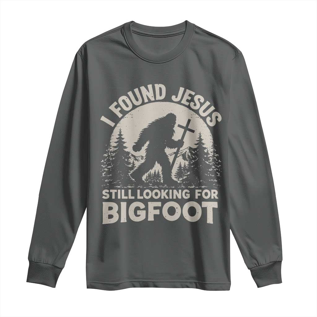I Found Jesus Still Looking For Bigfoot Long Sleeve Shirt Funny Christian Sasquatch Forest TS11 Dark Heather Print Your Wear