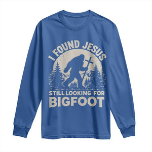 I Found Jesus Still Looking For Bigfoot Long Sleeve Shirt Funny Christian Sasquatch Forest TS11 Royal Blue Print Your Wear