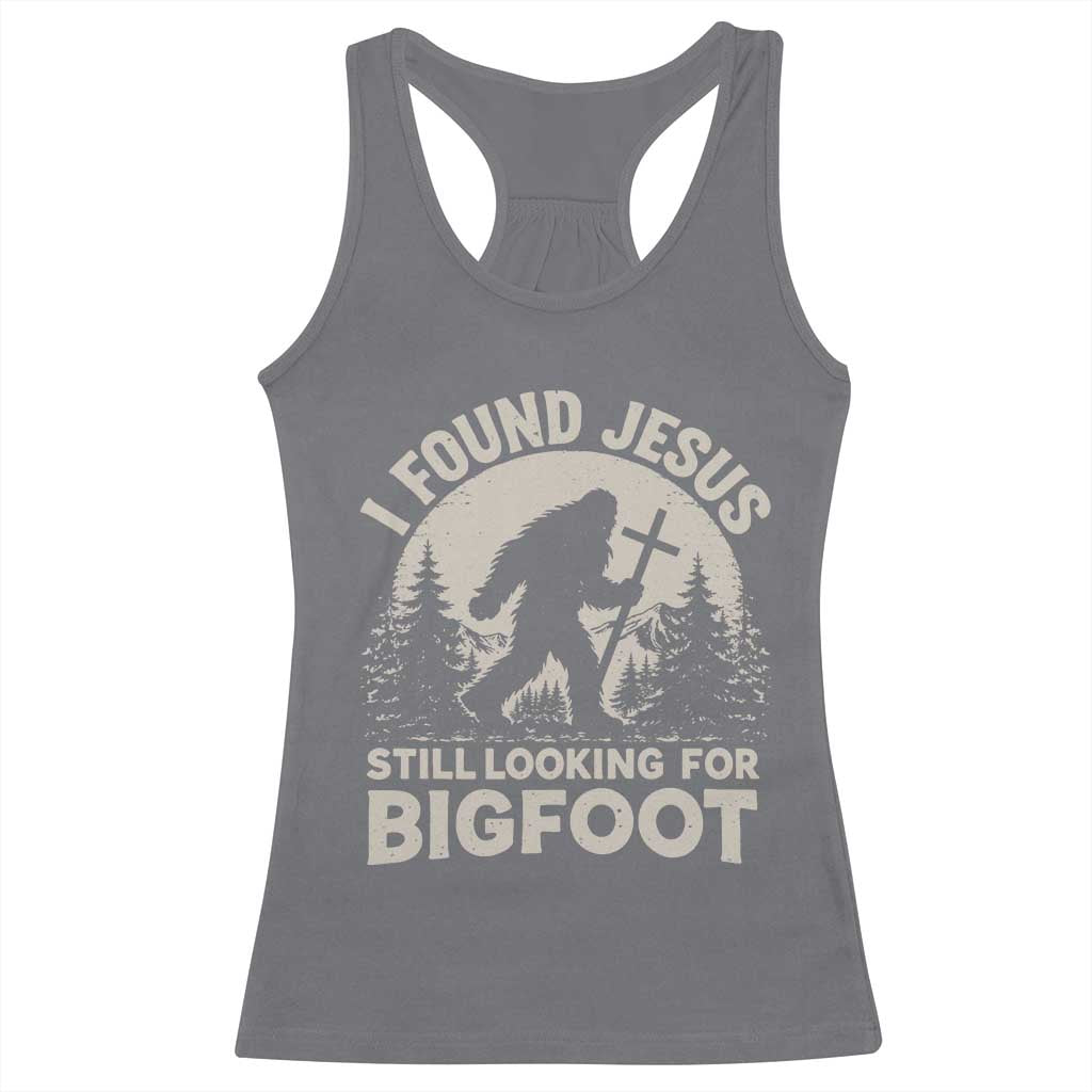 I Found Jesus Still Looking For Bigfoot Racerback Tank Top Funny Christian Sasquatch Forest TS11 Charcoal Print Your Wear