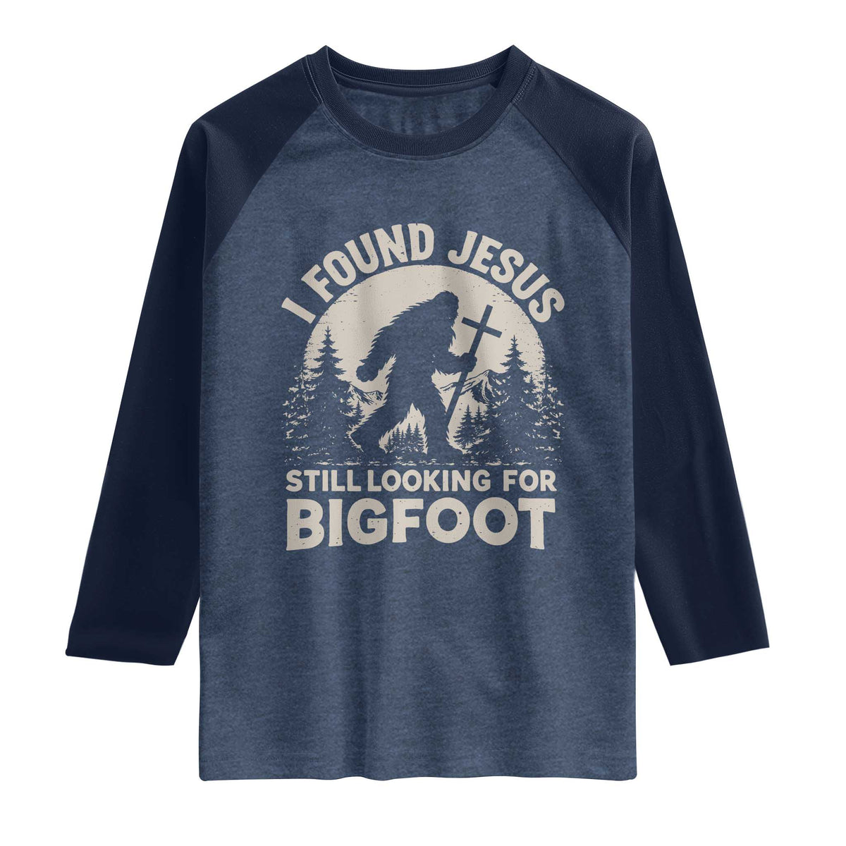I Found Jesus Still Looking For Bigfoot Raglan Shirt Funny Christian Sasquatch Forest TS11 Heather Denim Navy Print Your Wear