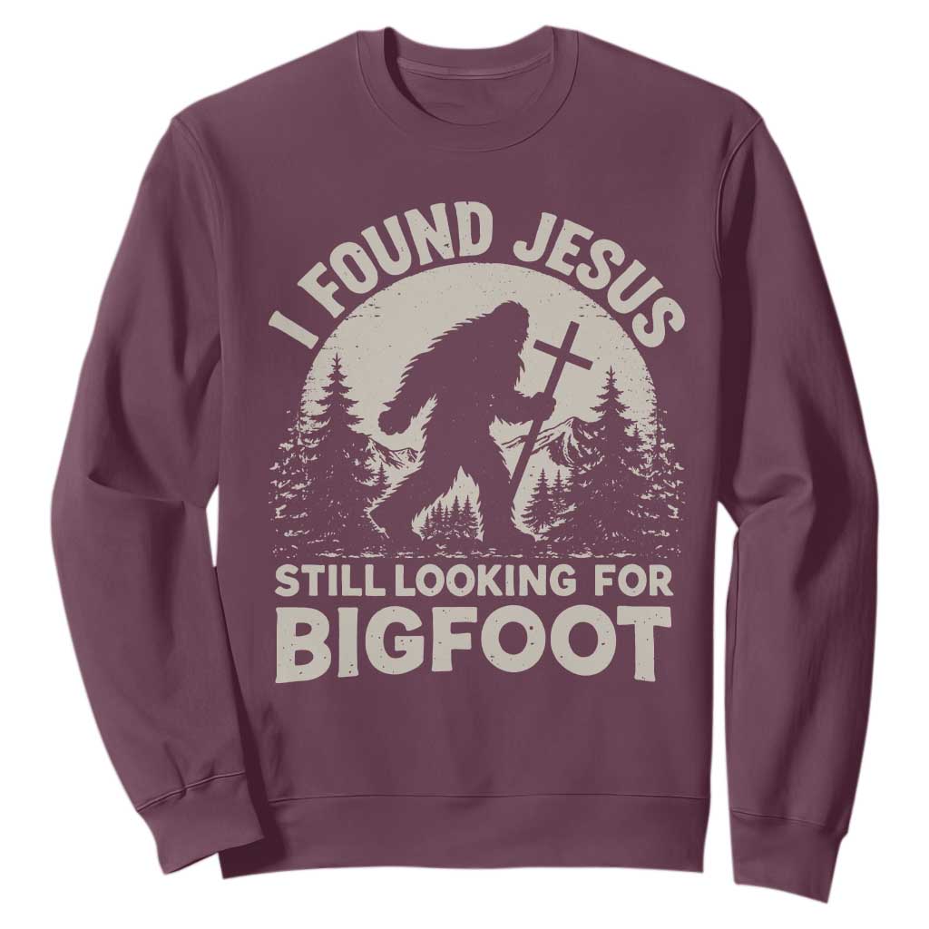I Found Jesus Still Looking For Bigfoot Sweatshirt Funny Christian Sasquatch Forest TS11 Maroon Print Your Wear
