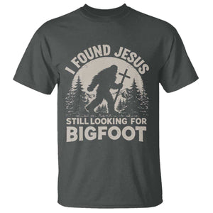 I Found Jesus Still Looking For Bigfoot T Shirt - Funny Christian Sasquatch Forest Humor Tee TS11 Dark Heather Print Your Wear