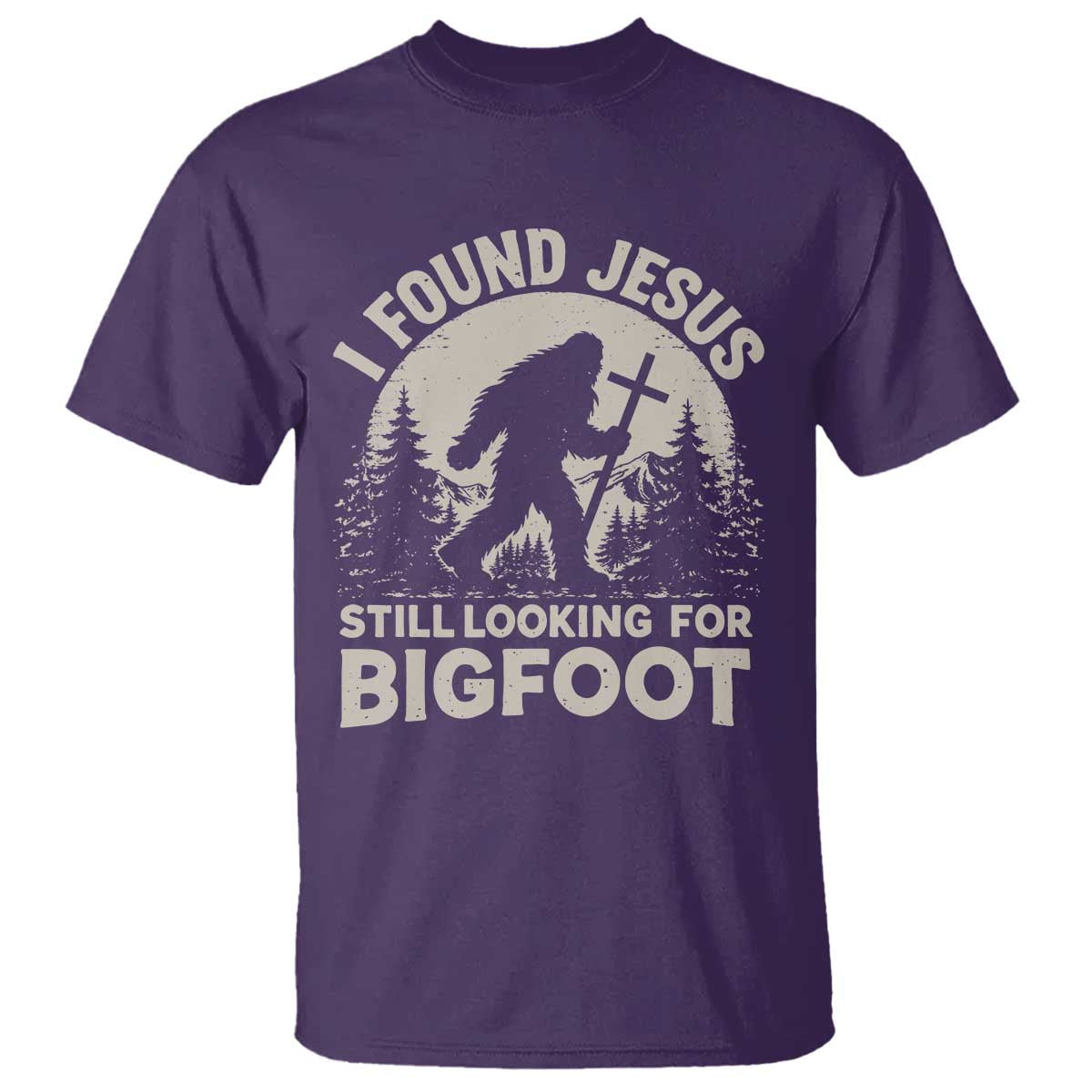 I Found Jesus Still Looking For Bigfoot T Shirt - Funny Christian Sasquatch Forest Humor Tee TS11 Purple Print Your Wear