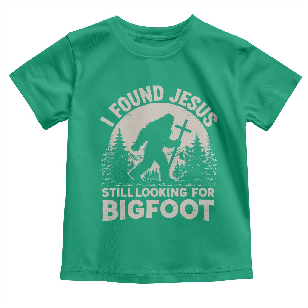 I Found Jesus Still Looking For Bigfoot Toddler T Shirt Funny Christian Sasquatch Forest TS11 Irish Green Print Your Wear