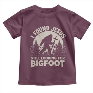 I Found Jesus Still Looking For Bigfoot Toddler T Shirt Funny Christian Sasquatch Forest TS11 Maroon Print Your Wear