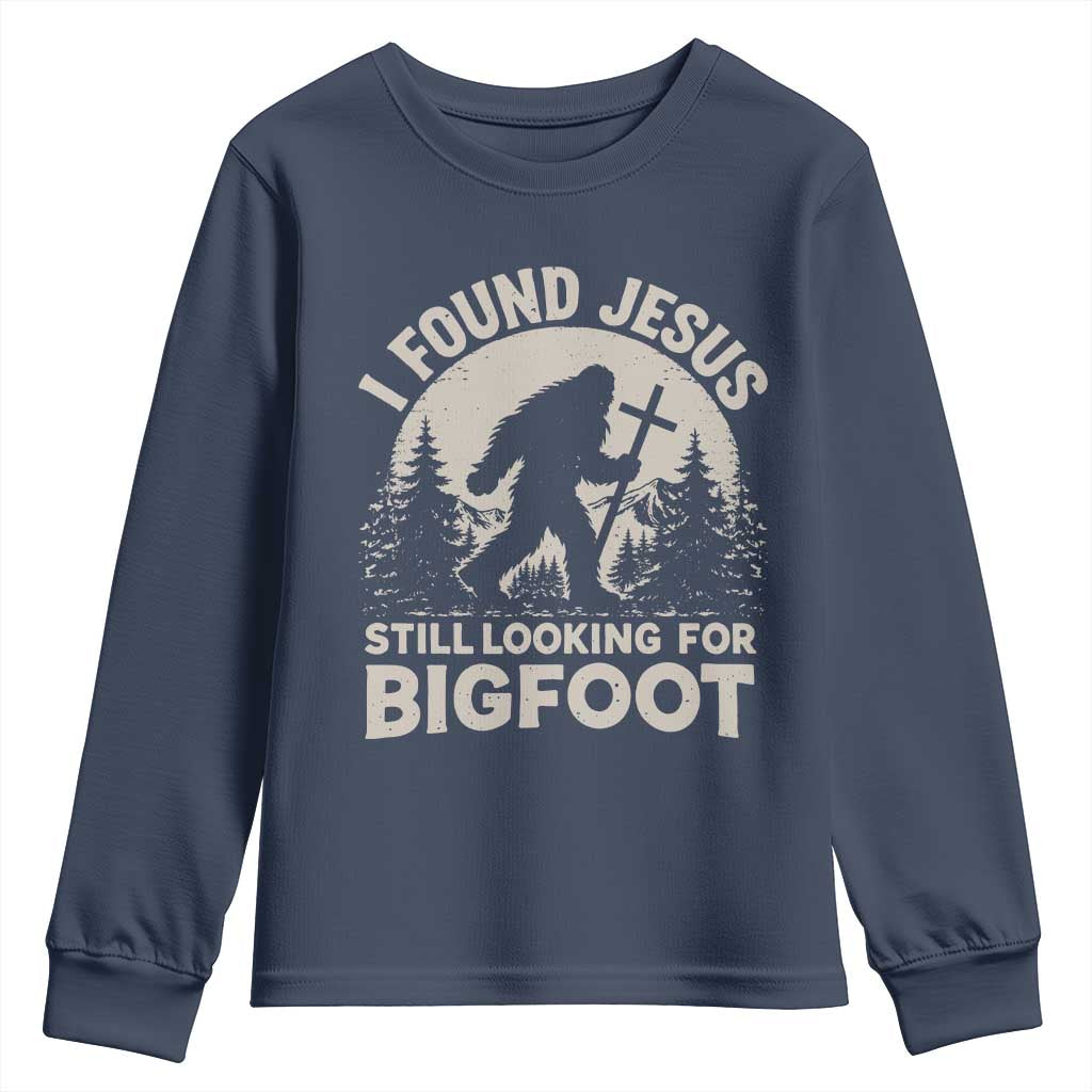 I Found Jesus Still Looking For Bigfoot Youth Sweatshirt Funny Christian Sasquatch Forest TS11 Navy Print Your Wear