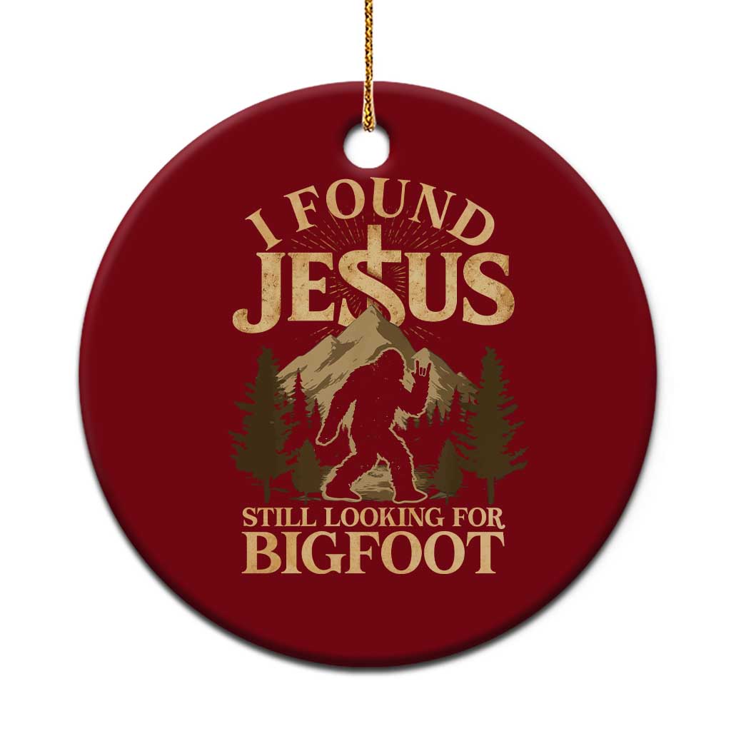 I Found Jesus Still Looking For Bigfoot Ceramic Ornament Funny Christian Sasquatch Vintage Mountain TS11 1pc Red Print Your Wear