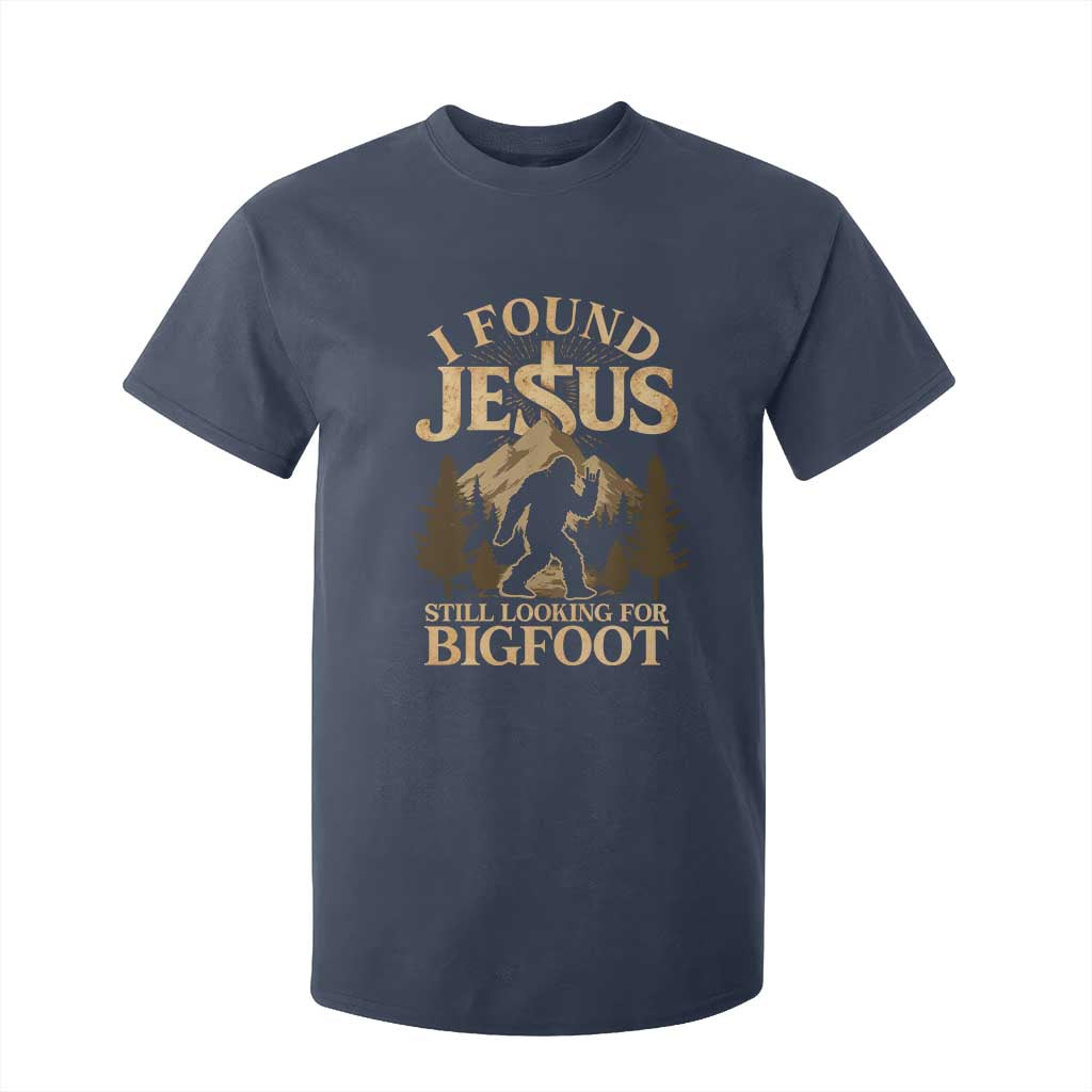 I Found Jesus Still Looking For Bigfoot T Shirt For Kid Funny Christian Sasquatch Vintage Mountain TS11 Navy Print Your Wear