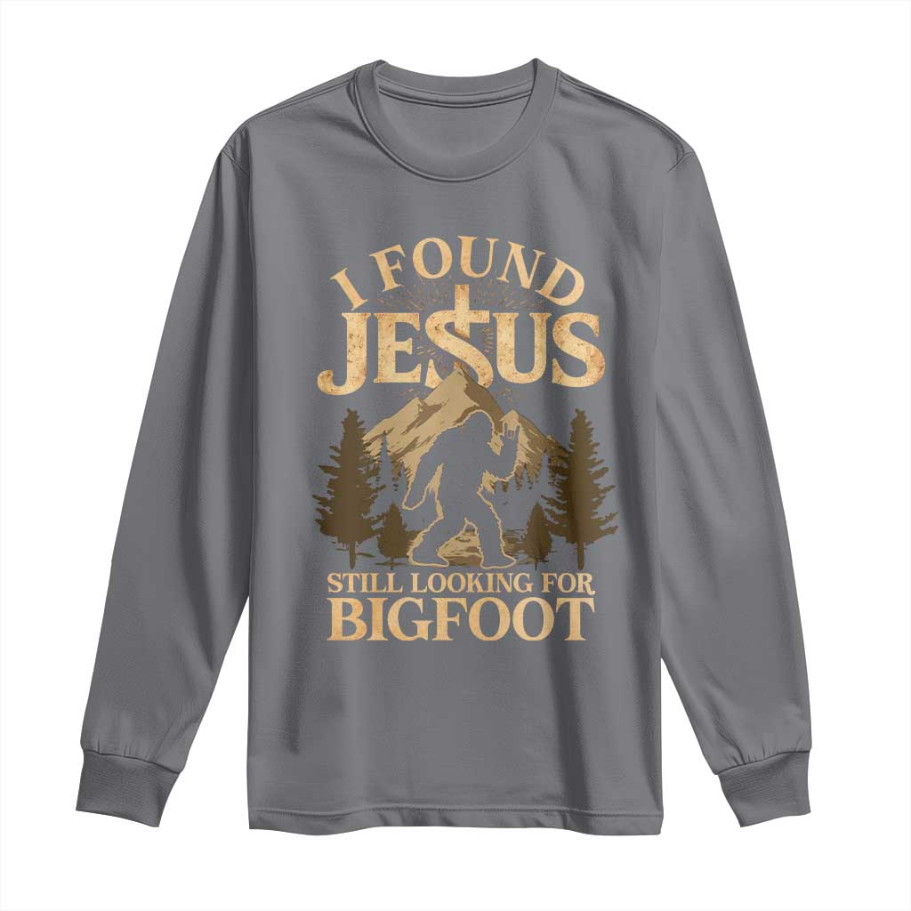 I Found Jesus Still Looking For Bigfoot Long Sleeve Shirt Funny Christian Sasquatch Vintage Mountain TS11 Charcoal Print Your Wear