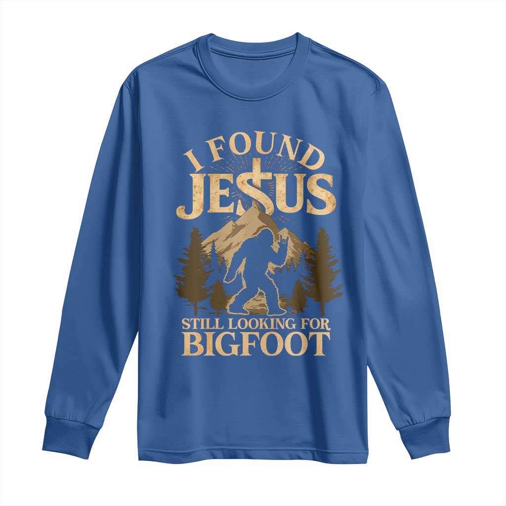 I Found Jesus Still Looking For Bigfoot Long Sleeve Shirt Funny Christian Sasquatch Vintage Mountain TS11 Royal Blue Print Your Wear