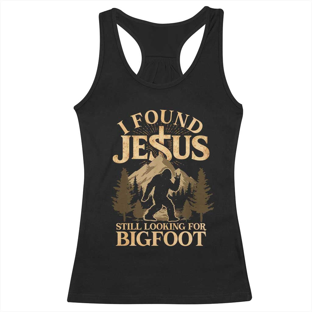 I Found Jesus Still Looking For Bigfoot Racerback Tank Top Funny Christian Sasquatch Vintage Mountain TS11 Black Print Your Wear