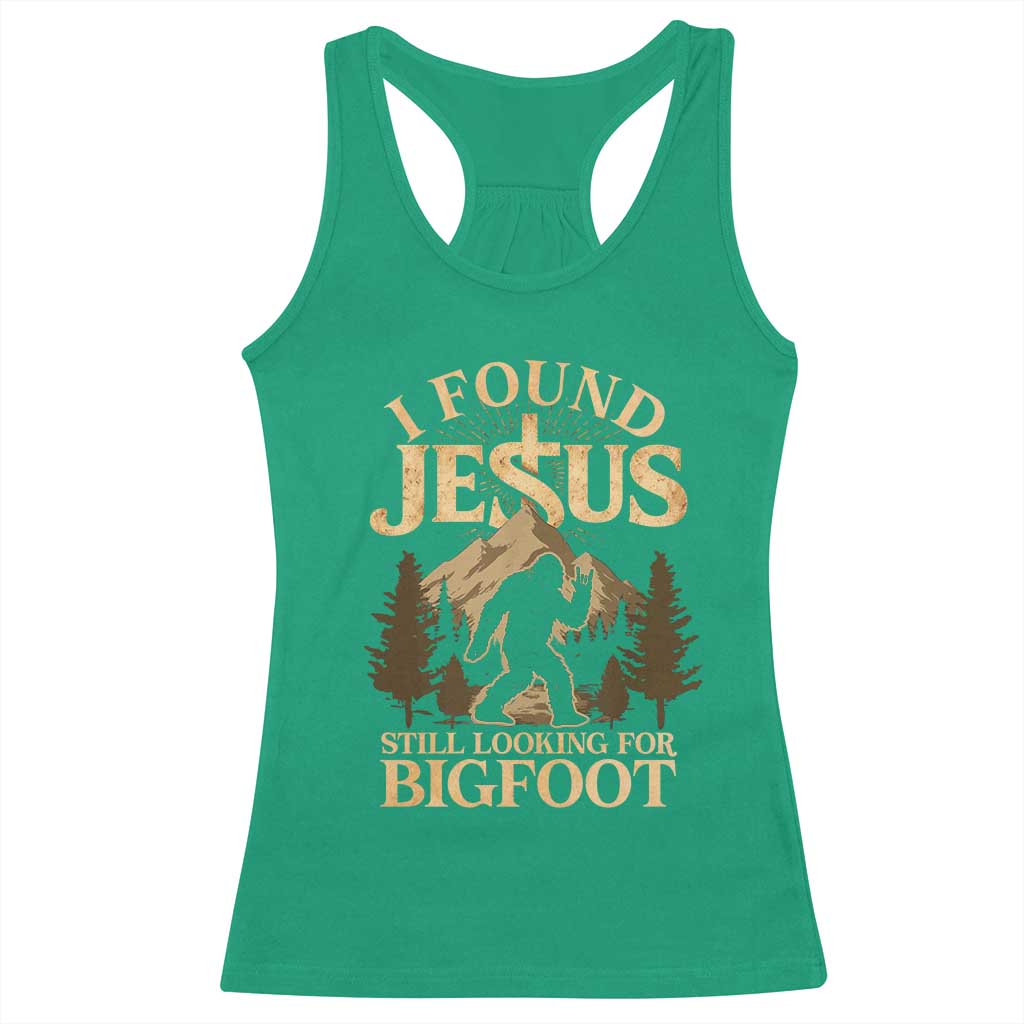 I Found Jesus Still Looking For Bigfoot Racerback Tank Top Funny Christian Sasquatch Vintage Mountain TS11 Irish Green Print Your Wear