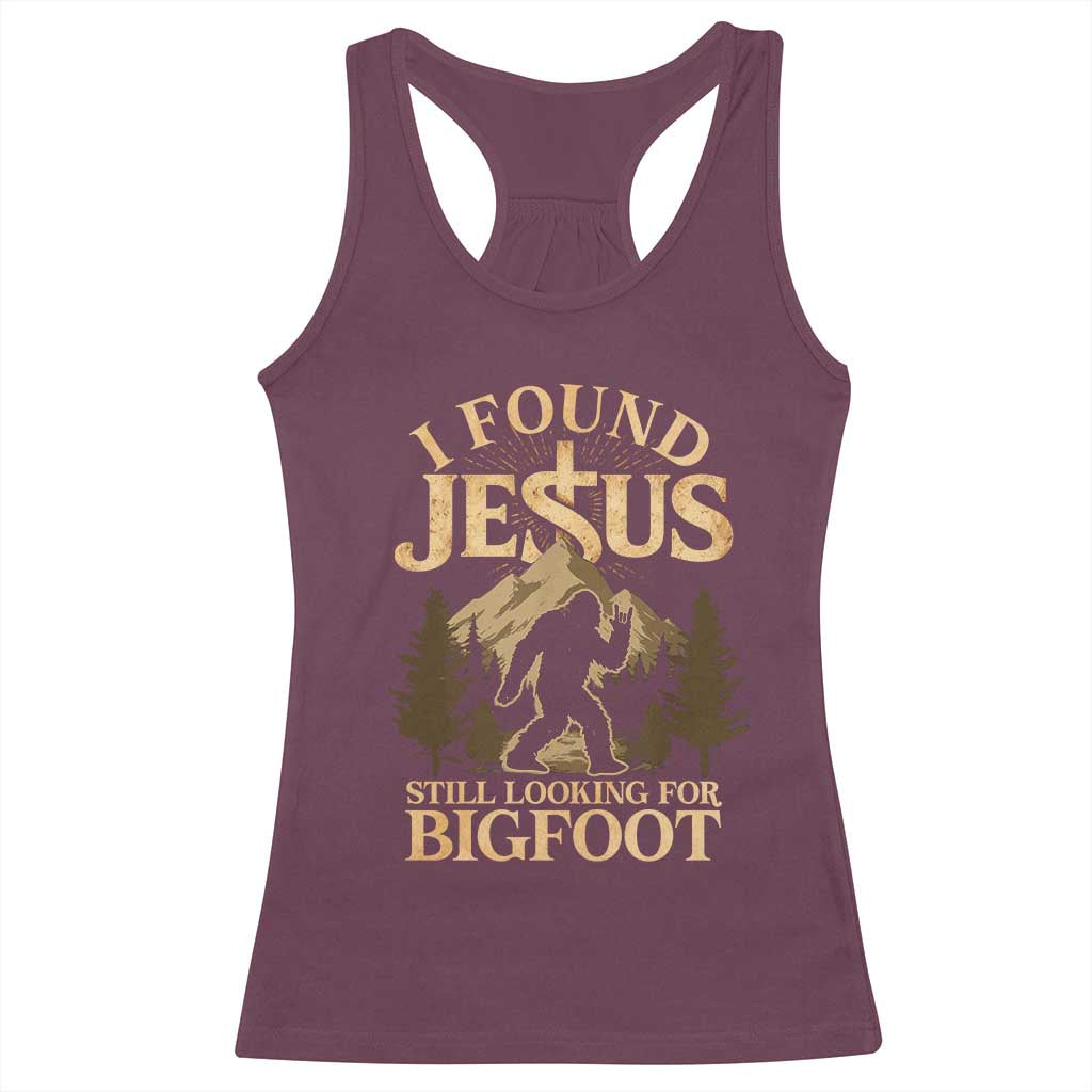 I Found Jesus Still Looking For Bigfoot Racerback Tank Top Funny Christian Sasquatch Vintage Mountain TS11 Maroon Print Your Wear