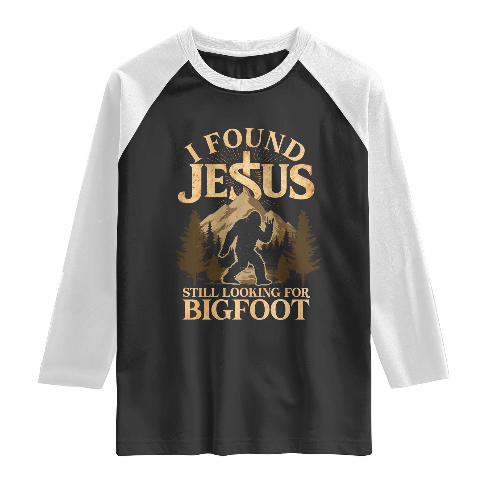 I Found Jesus Still Looking For Bigfoot Raglan Shirt Funny Christian Sasquatch Vintage Mountain TS11 Black White Print Your Wear